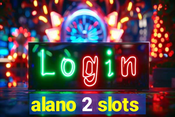 alano 2 slots